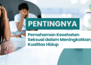 Pemahaman Kesehatan Seksual dalam Kualitas Hidup - SIMRS Cendana Terbaik